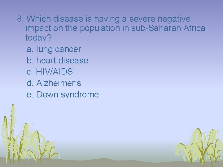 8. Which disease is having a severe negative impact on the population in sub-Saharan