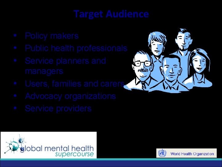 Target Audience i i i Policy makers Public health professionals Service planners and managers