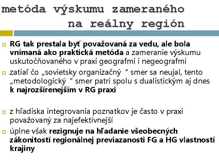 metóda výskumu zameraného na reálny región RG tak prestala byť považovaná za vedu, ale