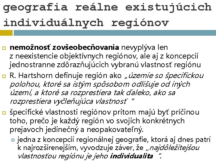 geografia reálne existujúcich individuálnych regiónov nemožnosť zovšeobecňovania nevyplýva len z neexistencie objektívnych regiónov, ale