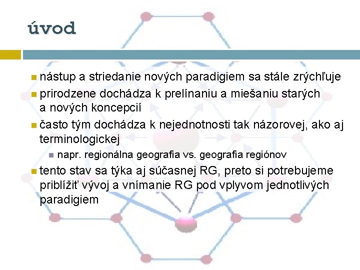 úvod nástup a striedanie nových paradigiem sa stále zrýchľuje prirodzene dochádza k prelínaniu a