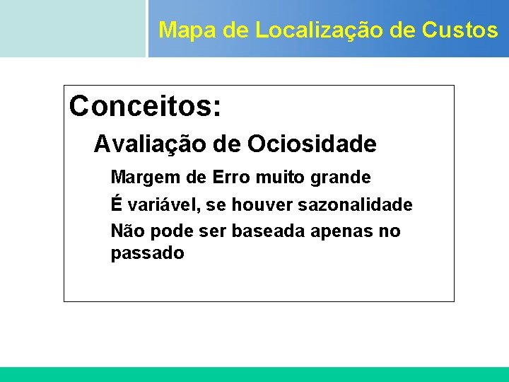 Mapa de Localização de Custos Certificada ISO 9002 Conceitos: Avaliação de Ociosidade Margem de Mapa de Localização de Custos Certificada ISO 9002 Conceitos: Avaliação de Ociosidade Margem de