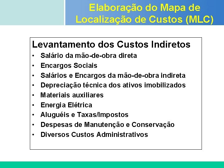 Elaboração do Mapa de Localização de Custos (MLC) Certificada ISO 9002 Levantamento dos Custos Elaboração do Mapa de Localização de Custos (MLC) Certificada ISO 9002 Levantamento dos Custos