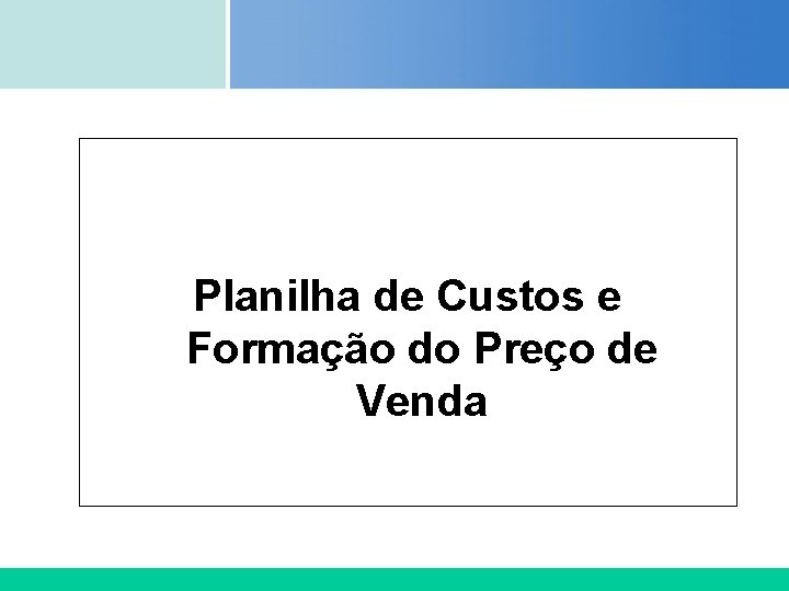 Certificada ISO 9002 Planilha de Custos e Formação do Preço de Venda Certificada ISO 9002 Planilha de Custos e Formação do Preço de Venda