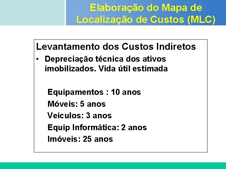 Elaboração do Mapa de Localização de Custos (MLC) Certificada ISO 9002 Levantamento dos Custos Elaboração do Mapa de Localização de Custos (MLC) Certificada ISO 9002 Levantamento dos Custos