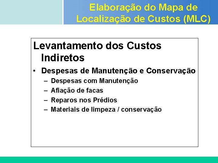 Elaboração do Mapa de Localização de Custos (MLC) Certificada ISO 9002 Levantamento dos Custos Elaboração do Mapa de Localização de Custos (MLC) Certificada ISO 9002 Levantamento dos Custos