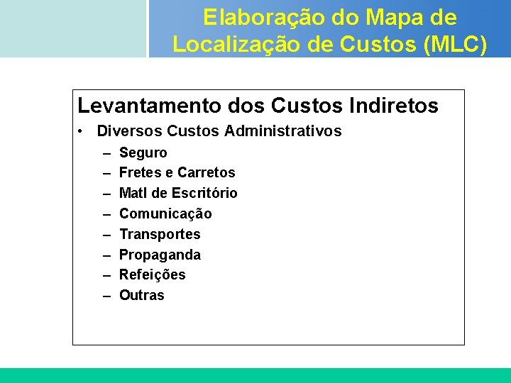 Elaboração do Mapa de Localização de Custos (MLC) Certificada ISO 9002 Levantamento dos Custos Elaboração do Mapa de Localização de Custos (MLC) Certificada ISO 9002 Levantamento dos Custos