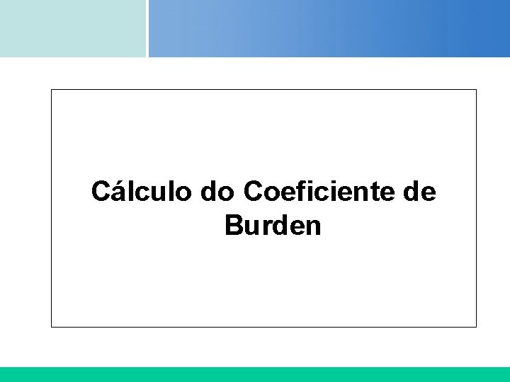 Certificada ISO 9002 Cálculo do Coeficiente de Burden Certificada ISO 9002 Cálculo do Coeficiente de Burden
