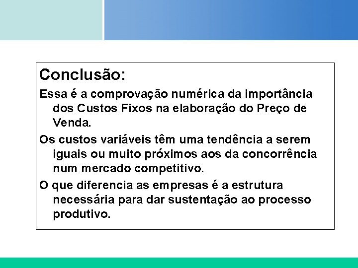 Certificada ISO 9002 Conclusão: Essa é a comprovação numérica da importância dos Custos Fixos Certificada ISO 9002 Conclusão: Essa é a comprovação numérica da importância dos Custos Fixos