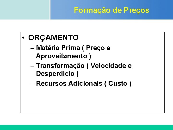 Formação de Preços Certificada ISO 9002 • ORÇAMENTO – Matéria Prima ( Preço e Formação de Preços Certificada ISO 9002 • ORÇAMENTO – Matéria Prima ( Preço e