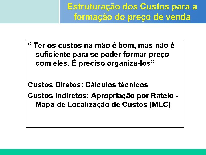 Estruturação dos Custos para a formação do preço de venda Certificada ISO 9002 “ Estruturação dos Custos para a formação do preço de venda Certificada ISO 9002 “