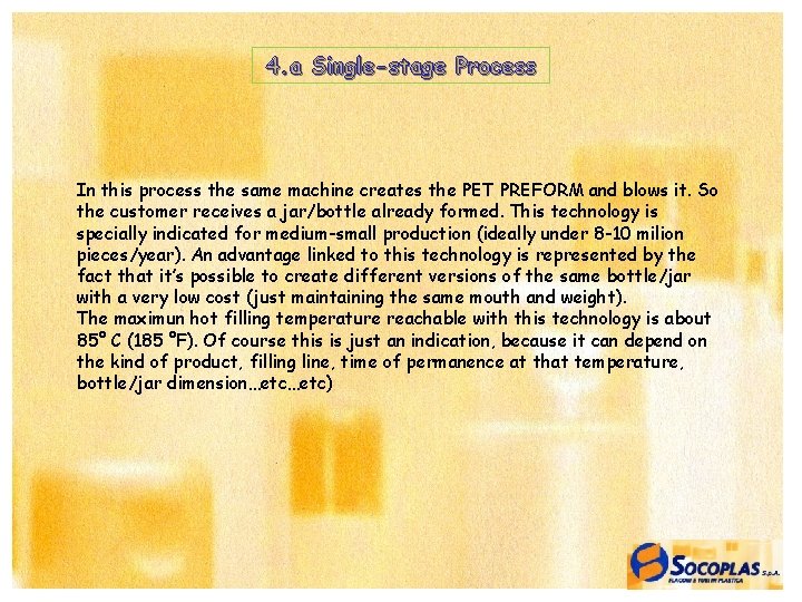 4. a Single-stage Process In this process the same machine creates the PET PREFORM