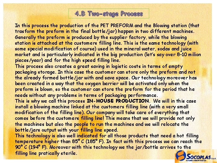 4. B Two-stage Process In this process the production of the PET PREFORM and