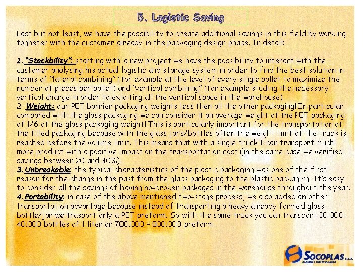 5. Logistic Saving Last but not least, we have the possibility to create additional