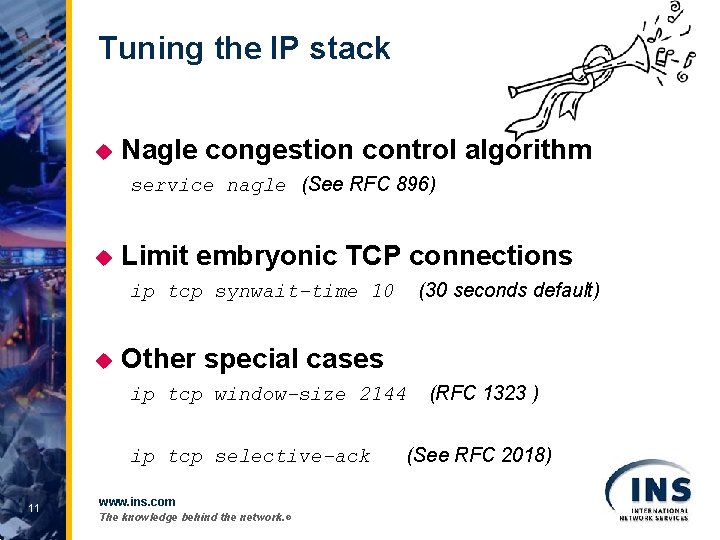 Tuning the IP stack u Nagle congestion control algorithm service nagle (See RFC 896)