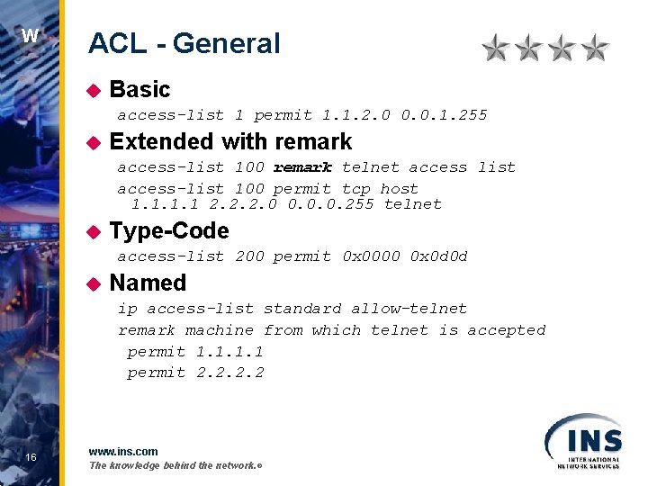W ACL - General u Basic access-list 1 permit 1. 1. 2. 0 0.