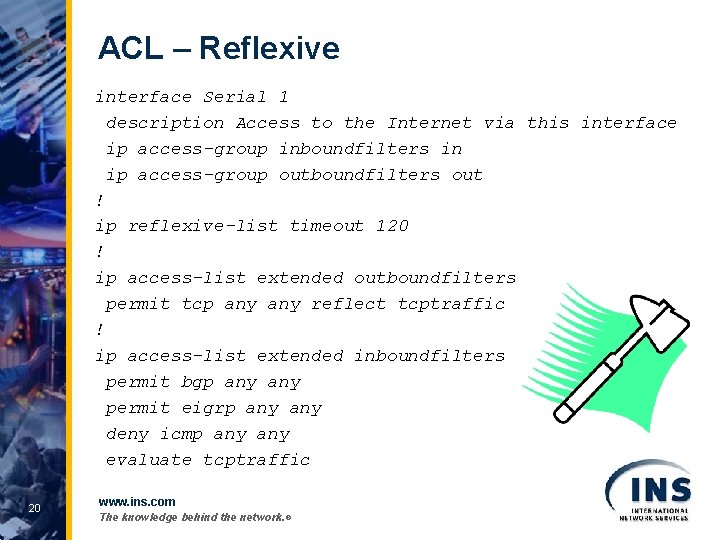 ACL – Reflexive interface Serial 1 description Access to the Internet via this interface