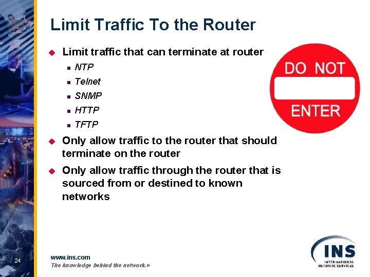 Limit Traffic To the Router u 24 Limit traffic that can terminate at router