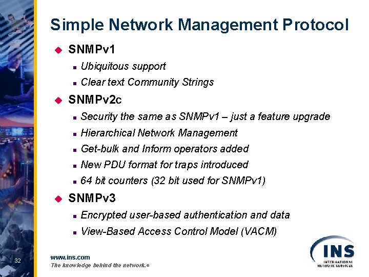 Simple Network Management Protocol u u u 32 SNMPv 1 n Ubiquitous support n
