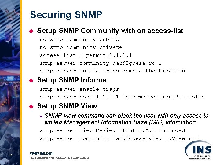 Securing SNMP u Setup SNMP Community with an access-list no snmp community public no