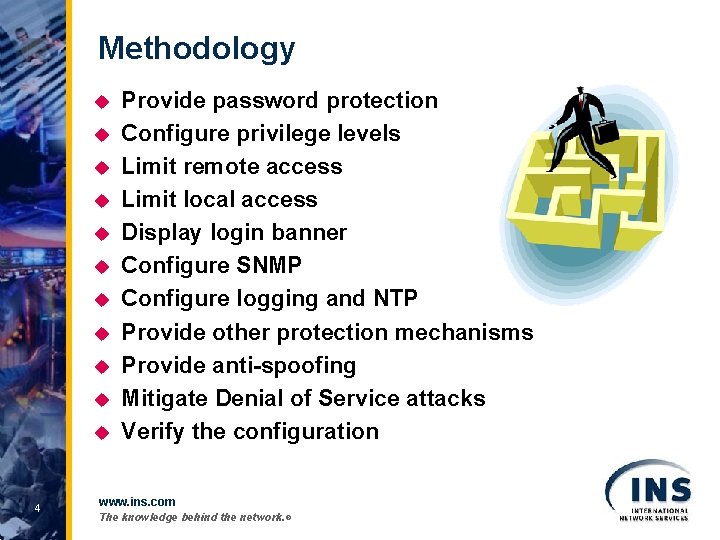 Methodology u u u 4 Provide password protection Configure privilege levels Limit remote access