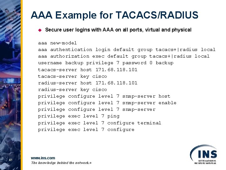 AAA Example for TACACS/RADIUS u Secure user logins with AAA on all ports, virtual