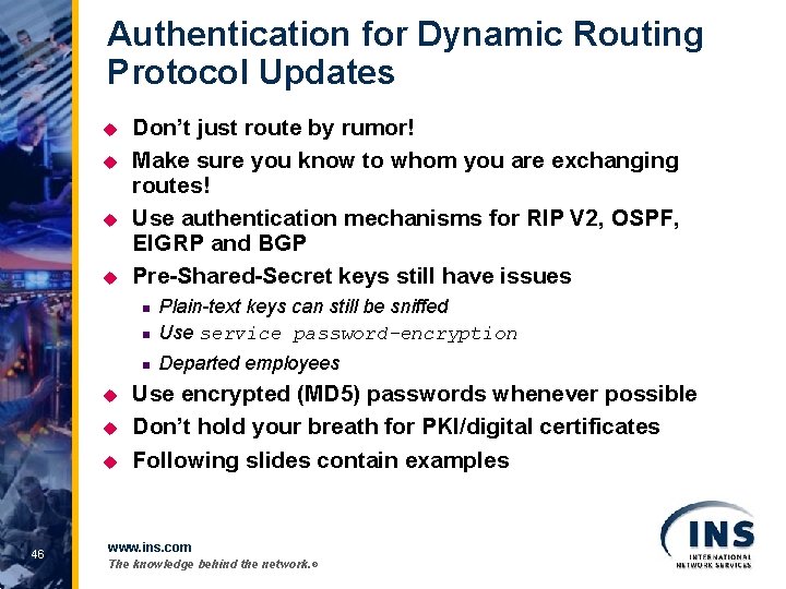 Authentication for Dynamic Routing Protocol Updates u u Don’t just route by rumor! Make