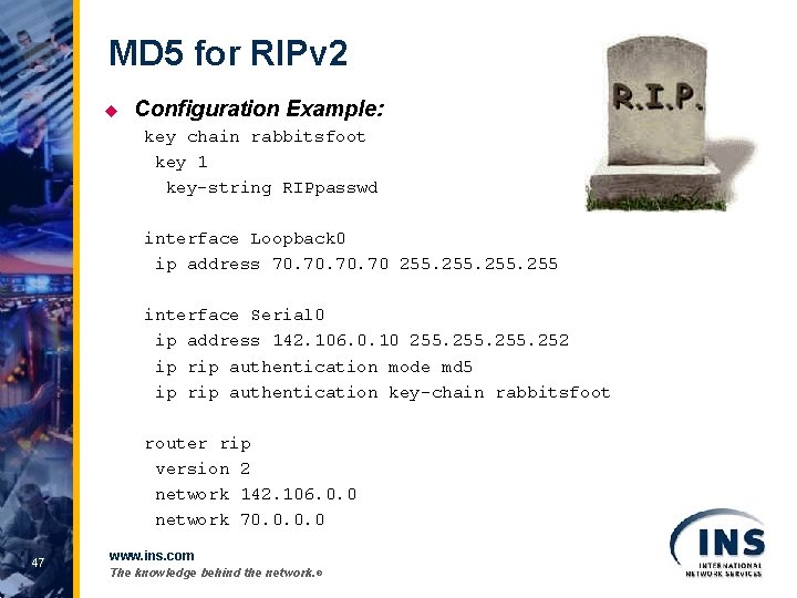MD 5 for RIPv 2 u Configuration Example: key chain rabbitsfoot key 1 key-string