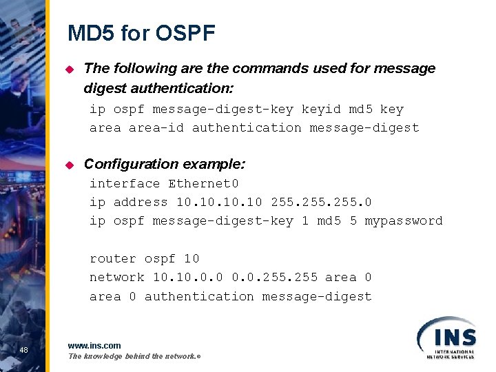 MD 5 for OSPF u The following are the commands used for message digest