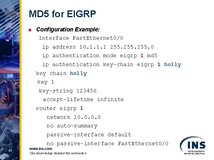 MD 5 for EIGRP u Configuration Example: Interface Fast. Ethernet 0/0 ip address 10.