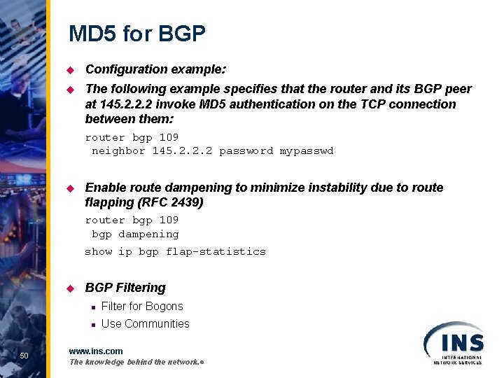 MD 5 for BGP u Configuration example: u The following example specifies that the