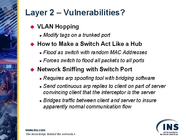 Layer 2 – Vulnerabilities? u VLAN Hopping n u u How to Make a