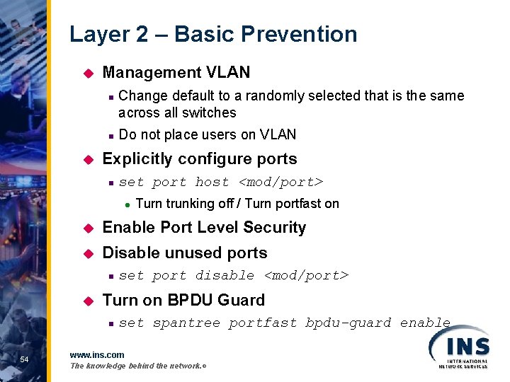 Layer 2 – Basic Prevention u Management VLAN n n u Change default to