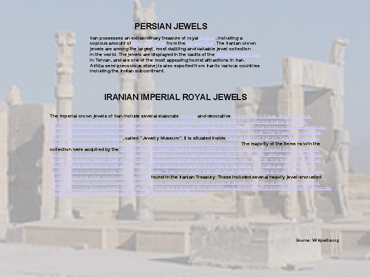 PERSIAN JEWELS Iran possesses an extraordinary treasure of royal jewelry, including a copious amount