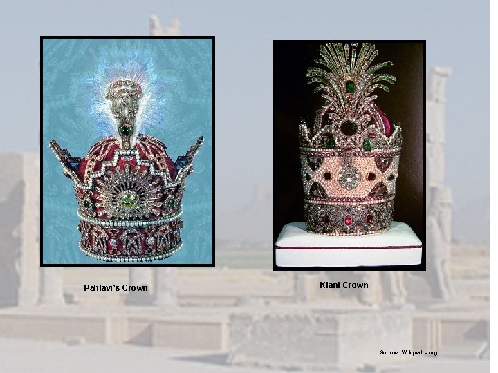 Pahlavi’s Crown Kiani Crown Source: Wikipedia. org 