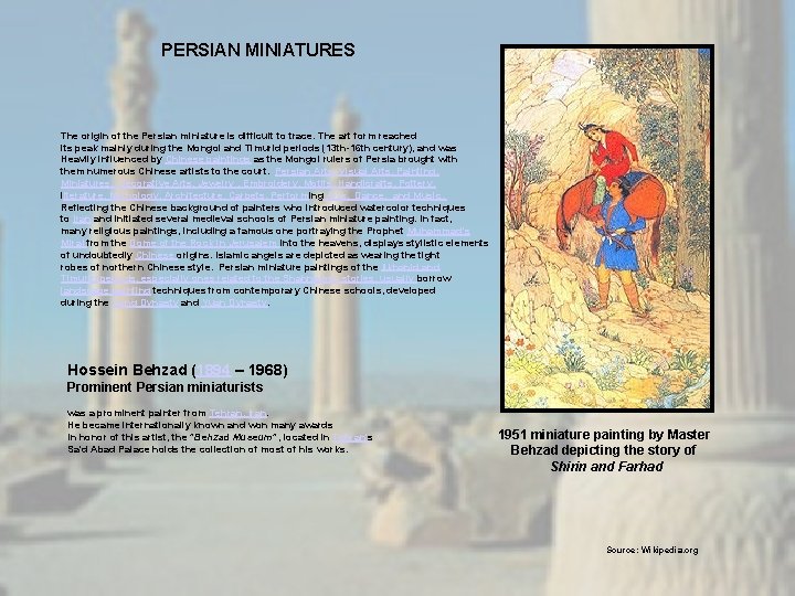 PERSIAN MINIATURES The origin of the Persian miniature is difficult to trace. The art