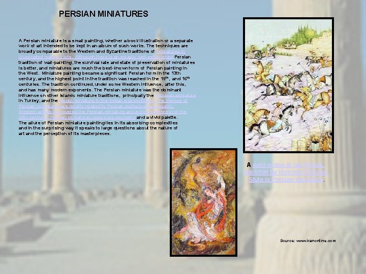 PERSIAN MINIATURES A Persian miniature is a small painting, whether a book illustration or