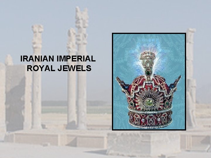 IRANIAN IMPERIAL ROYAL JEWELS 