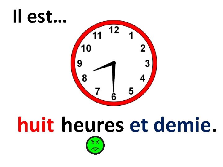 Il est… huit heures et demie. 