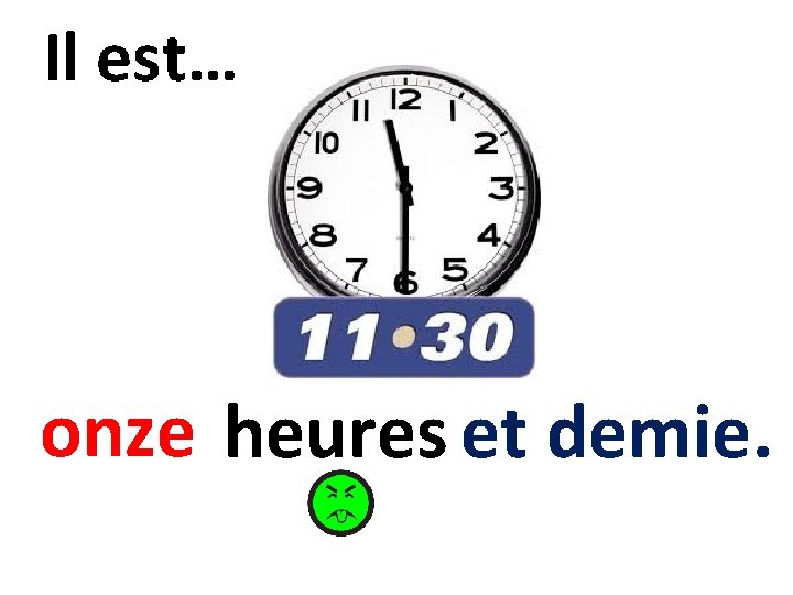 Il est… onze heures et demie. 