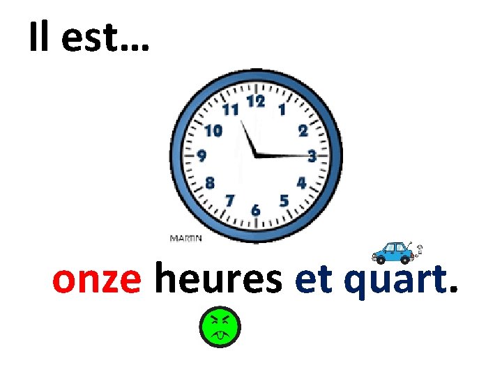 Il est… onze heures et quart. 