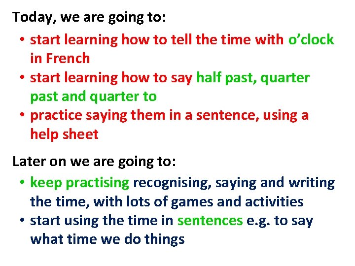 Today, we are going to: • start learning how to tell the time with