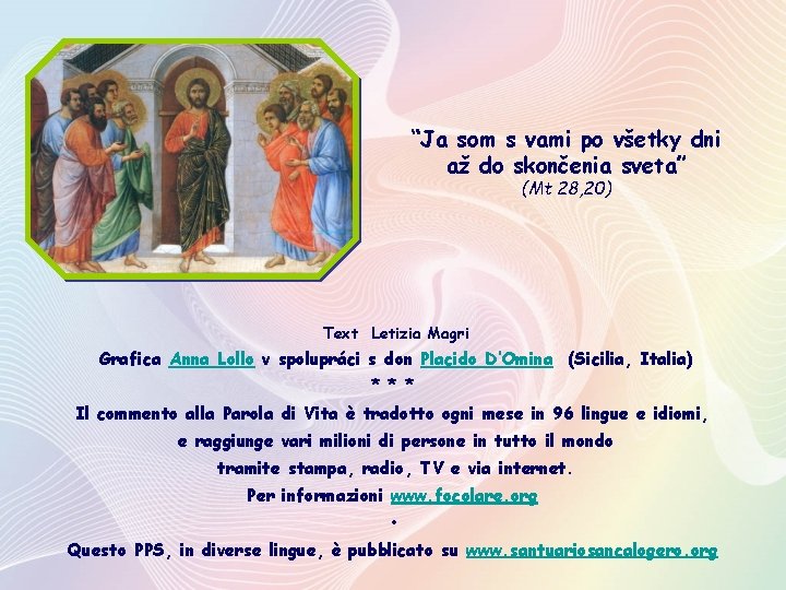 “Ja som s vami po všetky dni až do skončenia sveta” (Mt 28, 20)