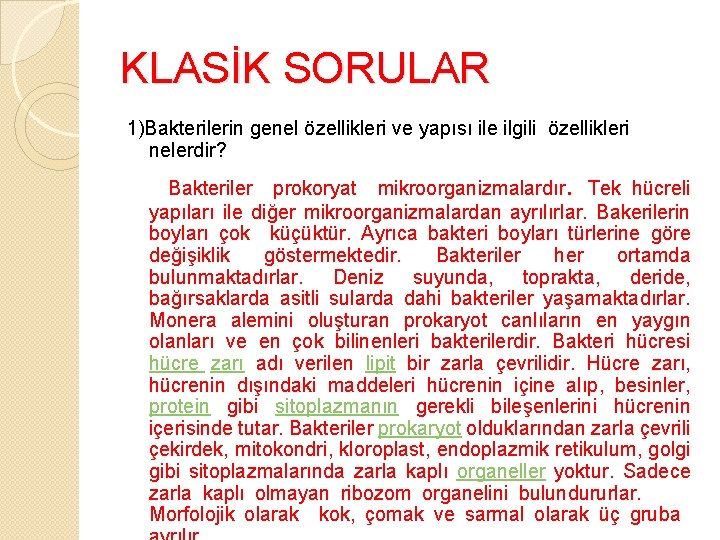 KLASİK SORULAR 1)Bakterilerin genel özellikleri ve yapısı ile ilgili özellikleri nelerdir? . Bakteriler prokoryat