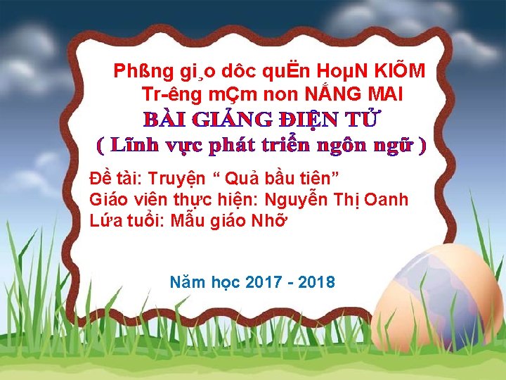 Phßng gi¸o dôc quËn HoµN KIÕM Tr êng mÇm non NẮNG MAI Đề tài:
