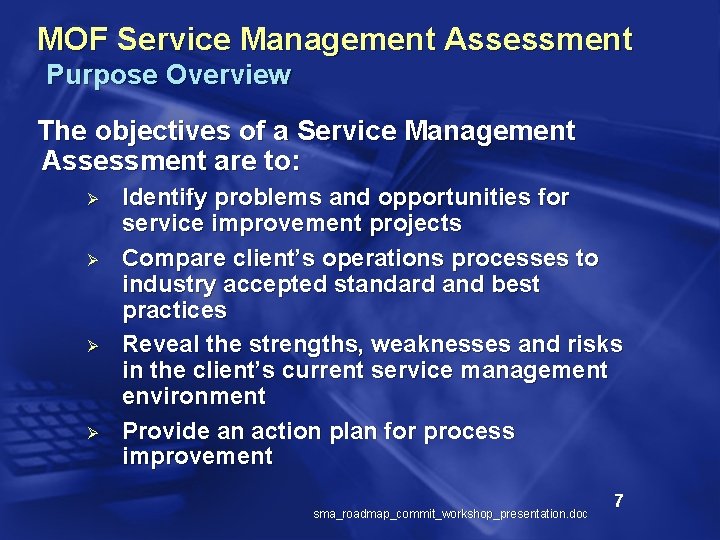 MOF Service Management Assessment Purpose Overview The objectives of a Service Management Assessment are