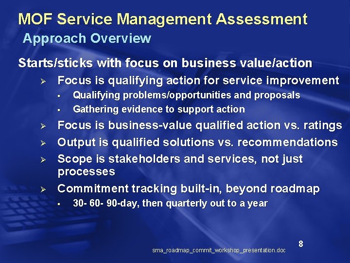 MOF Service Management Assessment Approach Overview Starts/sticks with focus on business value/action Ø Focus