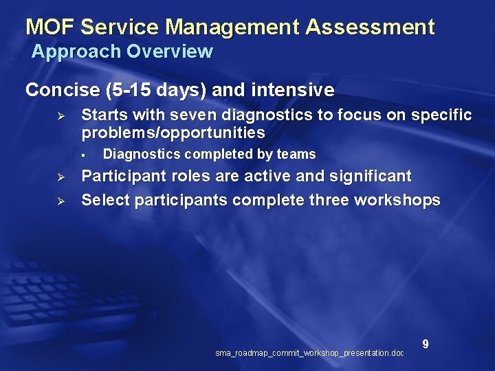 MOF Service Management Assessment Approach Overview Concise (5 -15 days) and intensive Ø Starts