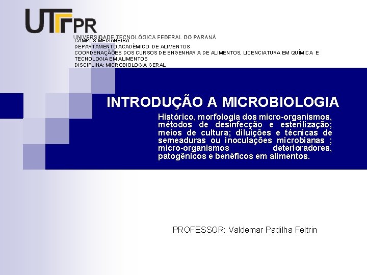 C MPUS MEDIANEIRA DEPARTAMENTO ACADÊMICO DE ALIMENTOS COORDENAÇÃÕES DOS CURSOS DE ENGENHARIA DE ALIMENTOS,