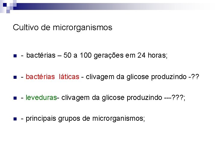 Cultivo de microrganismos n - bactérias – 50 a 100 gerações em 24 horas;